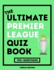 Image for The Ultimate Premier League Quiz Book