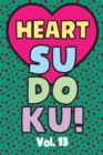 Image for Heart Sudoku Vol. 13 : Play 9x9 Grid Heart Color Sudoku Easy Volume 1-40 Coloring Book Use Crayons Valentines Become A Sudoku Expert Paper Logic Games Become Smarter Brain Teaser Numbers Math Puzzle G