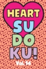 Image for Heart Sudoku Vol. 14 : Play 9x9 Grid Heart Color Sudoku Easy Volume 1-40 Coloring Book Use Crayons Valentines Become A Sudoku Expert Paper Logic Games Become Smarter Brain Teaser Numbers Math Puzzle G