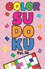 Image for Color Sudoku Vol. 14 : Play 9x9 Grid Color Sudoku Easy Volume 1-40 Coloring Book Pencil Crayons Play Them All Become A Sudoku Expert Paper Logic Games Become Smarter Brain Teaser Numbers Math Puzzle G