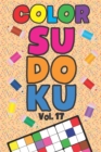 Image for Color Sudoku Vol. 17 : Play 9x9 Grid Color Sudoku Easy Volume 1-40 Coloring Book Pencil Crayons Play Them All Become A Sudoku Expert Paper Logic Games Become Smarter Brain Teaser Numbers Math Puzzle G