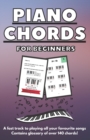 Image for Piano Chords for Beginners : A fast track to playing all your favourite songs Perfect gift for beginner chord players Includes huge chord glossary ***Black and white interior***