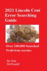 Image for 2021 Lincoln Cent Error Searching Guide : 100,000 Coins Searched
