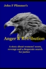 Image for Anger and Retribution : A story about womens&#39; scorn, revenge and a desperate search for justice