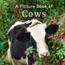 Image for A Picture Book of Cows : A Beautiful Picture Book for Seniors With Alzheimer&#39;s or Dementia. A Great Gift for Elderly Parents and Grandparents!