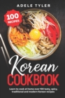 Image for Korean Cookbook : Learn To Cook At Home Over 100 Tasty, Spicy, Traditional And Modern Korean Recipes