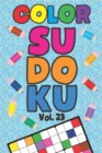 Image for Color Sudoku Vol. 23 : Play 9x9 Grid Color Sudoku Easy Volume 1-40 Coloring Book Pencil Crayons Play Them All Become A Sudoku Expert Paper Logic Games Become Smarter Brain Teaser Numbers Math Puzzle G