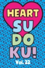 Image for Heart Sudoku Vol. 22 : Play 9x9 Grid Heart Color Sudoku Easy Volume 1-40 Coloring Book Use Crayons Valentines Become A Sudoku Expert Paper Logic Games Become Smarter Brain Teaser Numbers Math Puzzle G