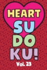 Image for Heart Sudoku Vol. 23 : Play 9x9 Grid Heart Color Sudoku Easy Volume 1-40 Coloring Book Use Crayons Valentines Become A Sudoku Expert Paper Logic Games Become Smarter Brain Teaser Numbers Math Puzzle G