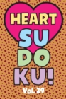 Image for Heart Sudoku Vol. 29 : Play 9x9 Grid Heart Color Sudoku Easy Volume 1-40 Coloring Book Use Crayons Valentines Become A Sudoku Expert Paper Logic Games Become Smarter Brain Teaser Numbers Math Puzzle G