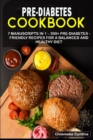 Image for Pre-Diabetes Cookbook : 7 Manuscripts in 1 - 300+ Pre-Diabetes - friendly recipes for a balanced and healthy diet