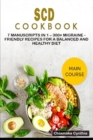 Image for Scd Cookbook : 7 Manuscripts in 1 - 300+ Migraine - friendly recipes for a balanced and healthy diet