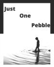 Image for Just One Pebble