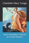 Image for Aunt Charlotte&#39;s Stories of Greek History