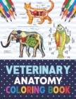 Image for Veterinary Anatomy Coloring Book : Animal Anatomy and Veterinary Physiology Coloring Book. The New Surprising Magnificent Learning Structure For Veterinary Anatomy Students. Veterinary Anatomy &amp; Physi