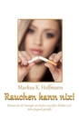 Image for Rauchen kann nix! : Warum du als Teenager am besten rauchfrei bleibst und deine Jugend geniesst