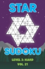 Image for Star Sudoku Level 3 : Hard Vol. 21: Play Star Sudoku Hoshi With Solutions Star Shape Grid Hard Level Volumes 1-40 Sudoku Variation Travel Friendly Paper Logic Games Japanese Number Cross Sum Puzzle Im