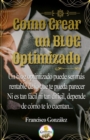 Image for Como crear un Blog optimizado : ?Sabias que un blog optimizado puede ser mas rentable? Te explico como lo hago + regalos