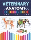 Image for Veterinary Anatomy Coloring Book : The New Surprising Magnificent Learning Structure For Veterinary Anatomy Students.Dog Cat Horse Frog Bird Anatomy Coloring book.vet tech coloring books.handbook of v