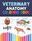 Image for Veterinary Anatomy Coloring Book : Animal Anatomy and Veterinary Physiology Coloring Book.Dog Cat Horse Frog Bird Anatomy Coloring book. Vet tech coloring books. Handbook of Veterinary Anesthesia. Vet