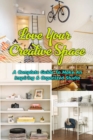 Image for Love Your Creative Space : A Complete Guide To Make An Inspiring &amp; Organized Studio: Gift Ideas for Holiday