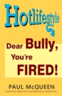 Image for Dear Bully, You&#39;re Fired!