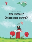 Image for Am I small? Oning nga duwo? : Children&#39;s Picture Book English-Nauruan (Bilingual Edition)