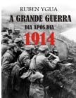 Image for A Grande Guerra Dia Apos Dia : 1914