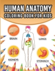 Image for Human Anatomy Coloring Book For Kids : An Entertaining And Instructive Guide To The 60 Human Body Parts For Coloring Great Gift For Boys &amp; Girls And How They Work Coloring Books Children&#39;s Science Boo