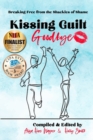Image for Kissing Guilt Goodbye : Breaking Free from the Shackles of Shame