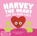 Image for Harvey The Heart Had Too Many Farts : A Rhyming Read Aloud Story Book For Kids And Adults About Farting and Friendship, A Valentine&#39;s Day Gift For Boys and Girls