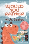 Image for Would You Rather Kids Series : Big Collection of 1200+ Creative Scenarios &amp; Thought Provoking Questions for Kids and Family (6 in 1)