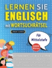 Image for LERNEN SIE ENGLISCH MIT WORTSUCHRATSEL FUR MITTELSTUFE - Entdecken Sie, Wie Sie Ihre Fremdsprachenkenntnisse Mit Einem Lustigen Vokabeltrainer Verbessern Konnen - Finden Sie 2000 Worter Um Zuhause Zu 