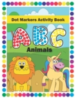 Image for Dot Markers Activity Book ABC animals : Easy Guided BIG DOTS inside Ideal Dab And Dot Markers Coloring Book For Toddlers, Preschoolers &amp; Kindergarten Kids ages 3-5