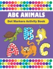 Image for Dot Markers Activity Book ABC animals : Do A Dot Coloring Book Filled With Easy Guided BIG DOTS Dot Markers For Toddlers Activity Book Do a dot page a day Creative Dot Art Book For Kids &amp; Toddlers