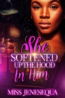 Image for She Softened Up The Hood In Him