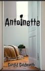 Image for Antoinette : By Gordid Goldworth