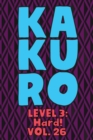 Image for Kakuro Level 3 : Hard! Vol. 26: Play Kakuro 16x16 Grid Hard Level Number Based Crossword Puzzle Popular Travel Vacation Games Japanese Mathematical Logic Similar to Sudoku Cross-Sums Math Genius Cross