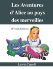 Image for Les Aventures d&#39;Alice au pays des merveilles (French Edition)