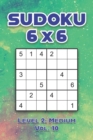 Image for Sudoku 6 x 6 Level 2 : Medium Vol. 10: Play Sudoku 6x6 Grid With Solutions Medium Level Volumes 1-40 Sudoku Cross Sums Variation Travel Paper Logic Games Solve Japanese Number Puzzles Enjoy Mathematic