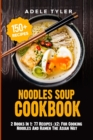 Image for Noodles Soup Cookbook : 2 Books In 1: 77 Recipes (x2) For Cooking Noodles And Ramen The Asian Way