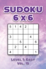 Image for Sudoku 6 x 6 Level 1 : Easy Vol. 15: Play Sudoku 6x6 Grid With Solutions Easy Level Volumes 1-40 Sudoku Cross Sums Variation Travel Paper Logic Games Solve Japanese Number Puzzles Enjoy Mathematics Ch
