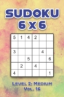 Image for Sudoku 6 x 6 Level 2 : Medium Vol. 16: Play Sudoku 6x6 Grid With Solutions Medium Level Volumes 1-40 Sudoku Cross Sums Variation Travel Paper Logic Games Solve Japanese Number Puzzles Enjoy Mathematic