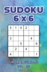 Image for Sudoku 6 x 6 Level 2 : Medium Vol. 20: Play Sudoku 6x6 Grid With Solutions Medium Level Volumes 1-40 Sudoku Cross Sums Variation Travel Paper Logic Games Solve Japanese Number Puzzles Enjoy Mathematic