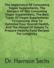 Image for The Importance Of Consuming Vegan Supplements, The Dangers Of Not Consuming Vegan Supplements, The Best Types Of Vegan Supplements To Consume, How To Optimize Your Overall Health, And The Myriad Of Si