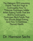 Image for The Dangers Of Consuming Foods That Are High In Goitrogens, How To Minimize Goitrogen Intake When Eating Foods That Are Rich In Goitrogens, Goitrogen Rich Foods That You Should Avoid Eating, And How T