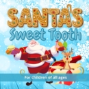 Image for Santa&#39;s Sweet Tooth : Follow Santa on a journey from fat to, well, not as fat, in this wonderful full-colour picture book for children that will make a great stocking-filler or affordable Christmas pr