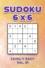 Image for Sudoku 6 x 6 Level 1 : Easy Vol. 21: Play Sudoku 6x6 Grid With Solutions Easy Level Volumes 1-40 Sudoku Cross Sums Variation Travel Paper Logic Games Solve Japanese Number Puzzles Enjoy Mathematics Ch
