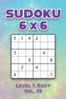 Image for Sudoku 6 x 6 Level 1 : Easy Vol. 25: Play Sudoku 6x6 Grid With Solutions Easy Level Volumes 1-40 Sudoku Cross Sums Variation Travel Paper Logic Games Solve Japanese Number Puzzles Enjoy Mathematics Ch