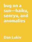 Image for bug on a sun-haiku, senryu, and anomalies